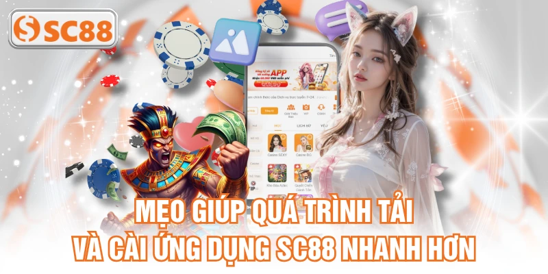 Mẹo giúp quá trình tải và cài ứng dụng SC88 nhanh hơn